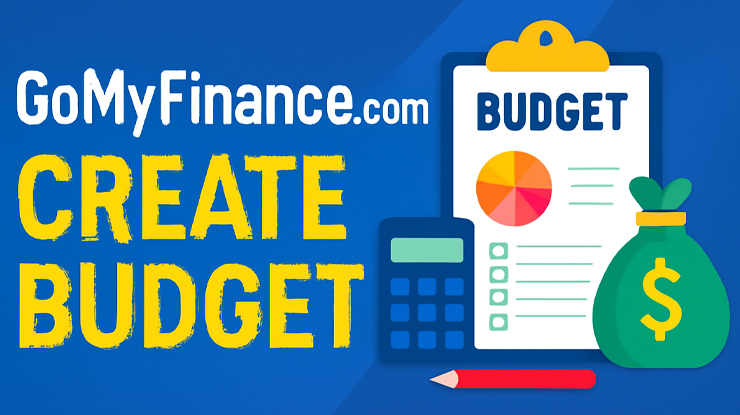 How to Use GoMyFinance.com to Create a Budget That Works for You