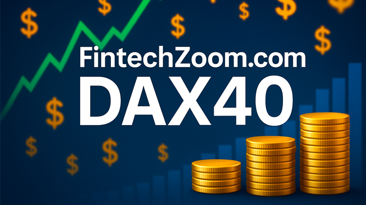 FintechZoom.com DAX40: Easy Guide to Germany’s Top Stock Index