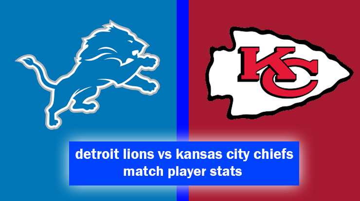 detroit lions vs kansas city chiefs match player stats