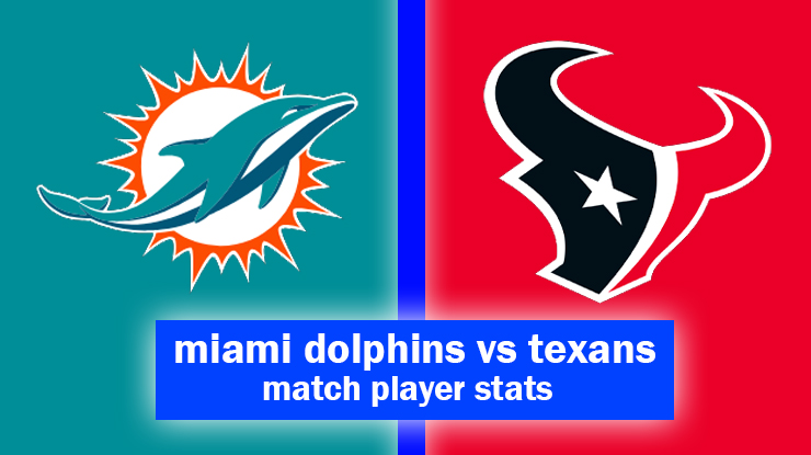 Miami Dolphins vs Texans Match Player Stats – Full Game Performance Breakdown
