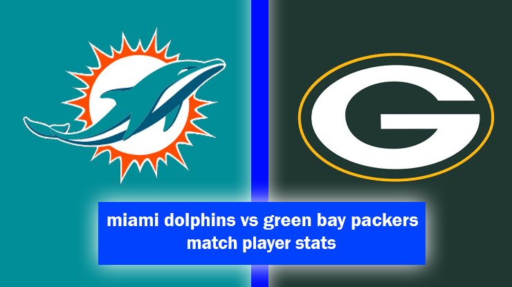 miami dolphins vs green bay packers match player stats