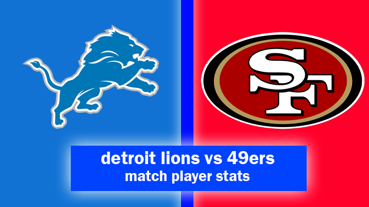 detroit lions vs 49ers match player stats